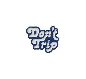 DON'T TRIP ENAMEL PIN