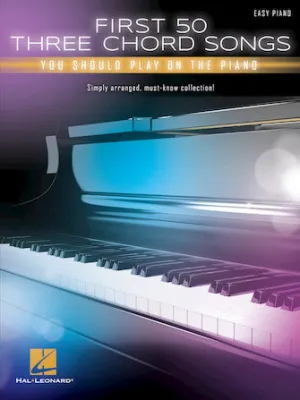 First 50 3-Chord Songs You Should Play on Piano (Easy Piano)