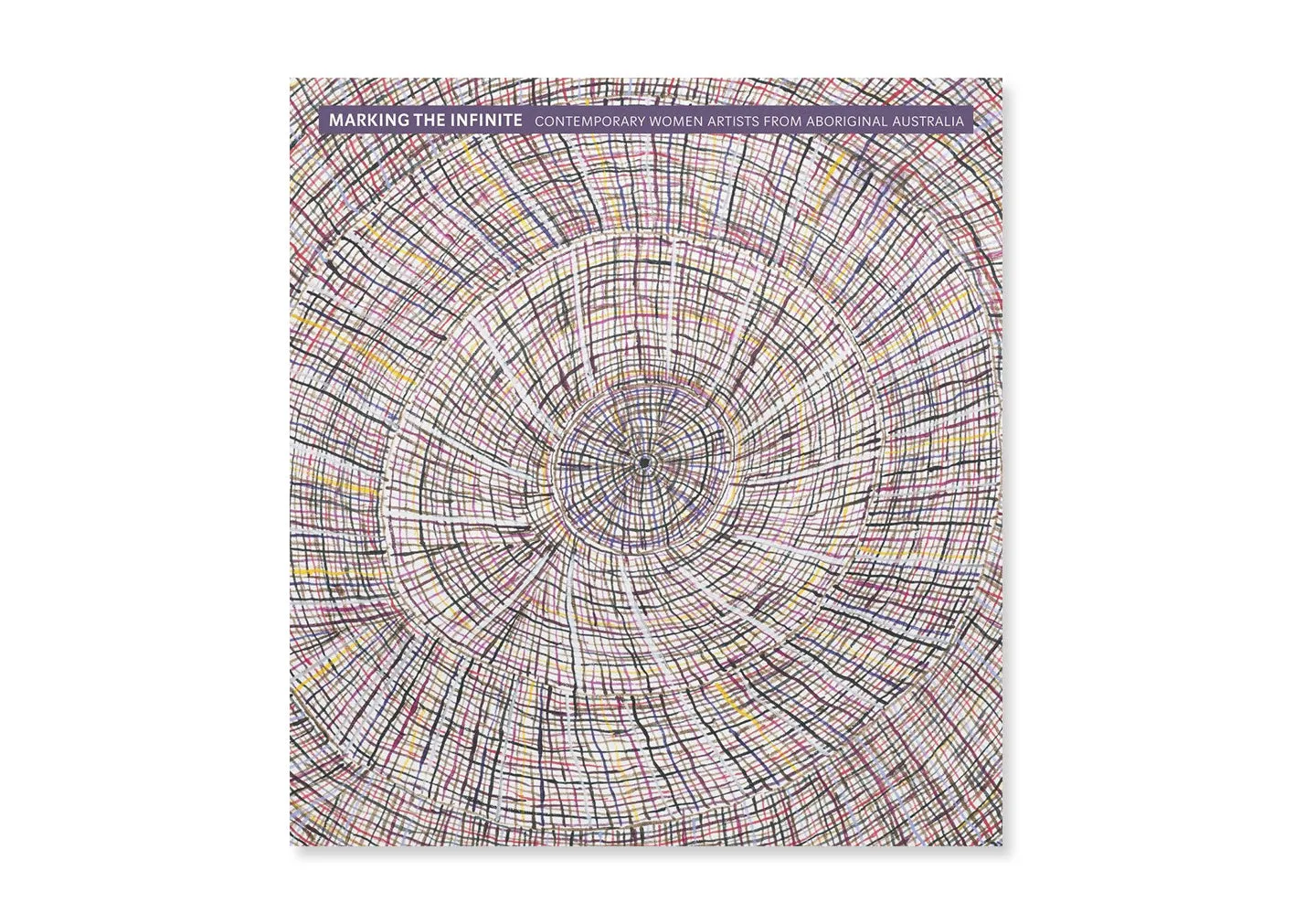 Marking the Infinite: Contemporary Women Artists from Aboriginal Australia