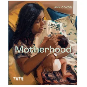 Motherhood: An Artistic History
