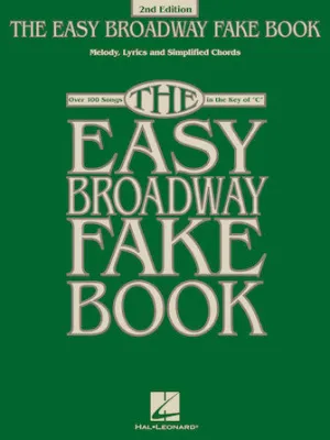 The Easy Broadway Fake Book - 2nd Edition (Melody, Lyrics and Simplified Chords)